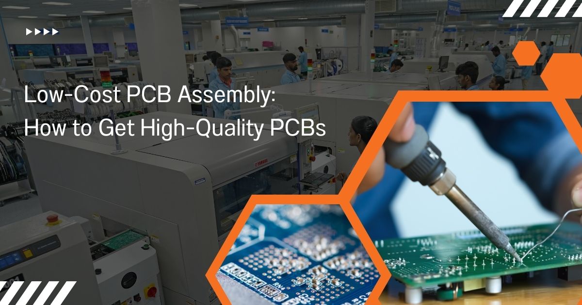 Low-Cost PCB Assembly: How to Get High-Quality PCBs